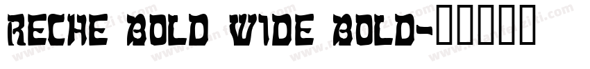 Reche Bold wide Bold字体转换